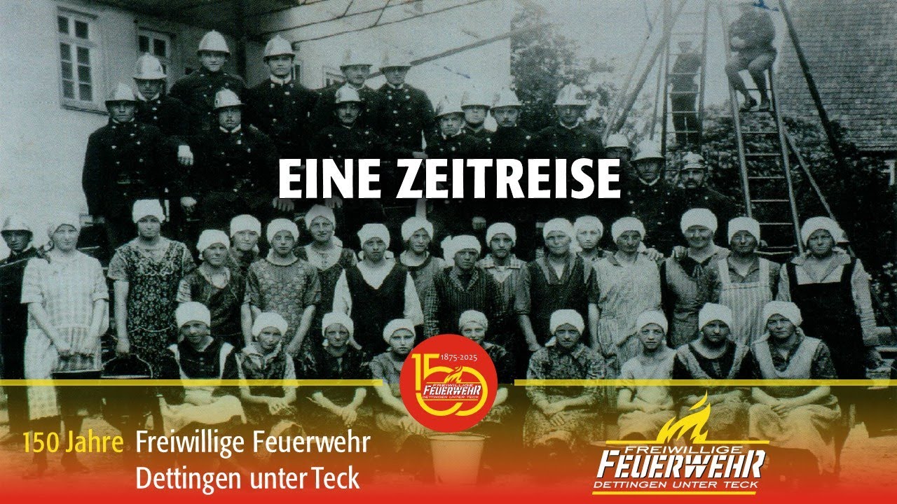 Eine Zeitreise - 150. Jahre Feuerwehr Dettingen unter Teck