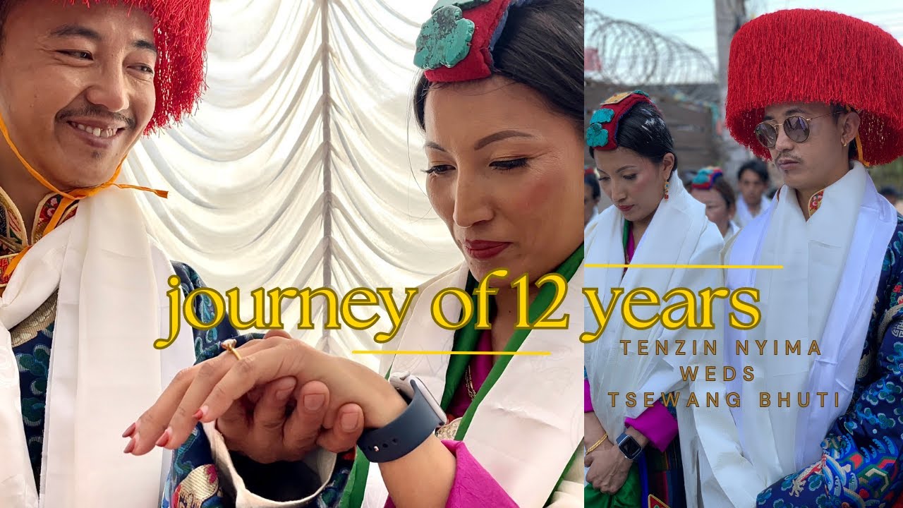 THE JOURNEY OF 12 YEARS/TENZIN NYIMA WEDS TSEWANG BHUTI