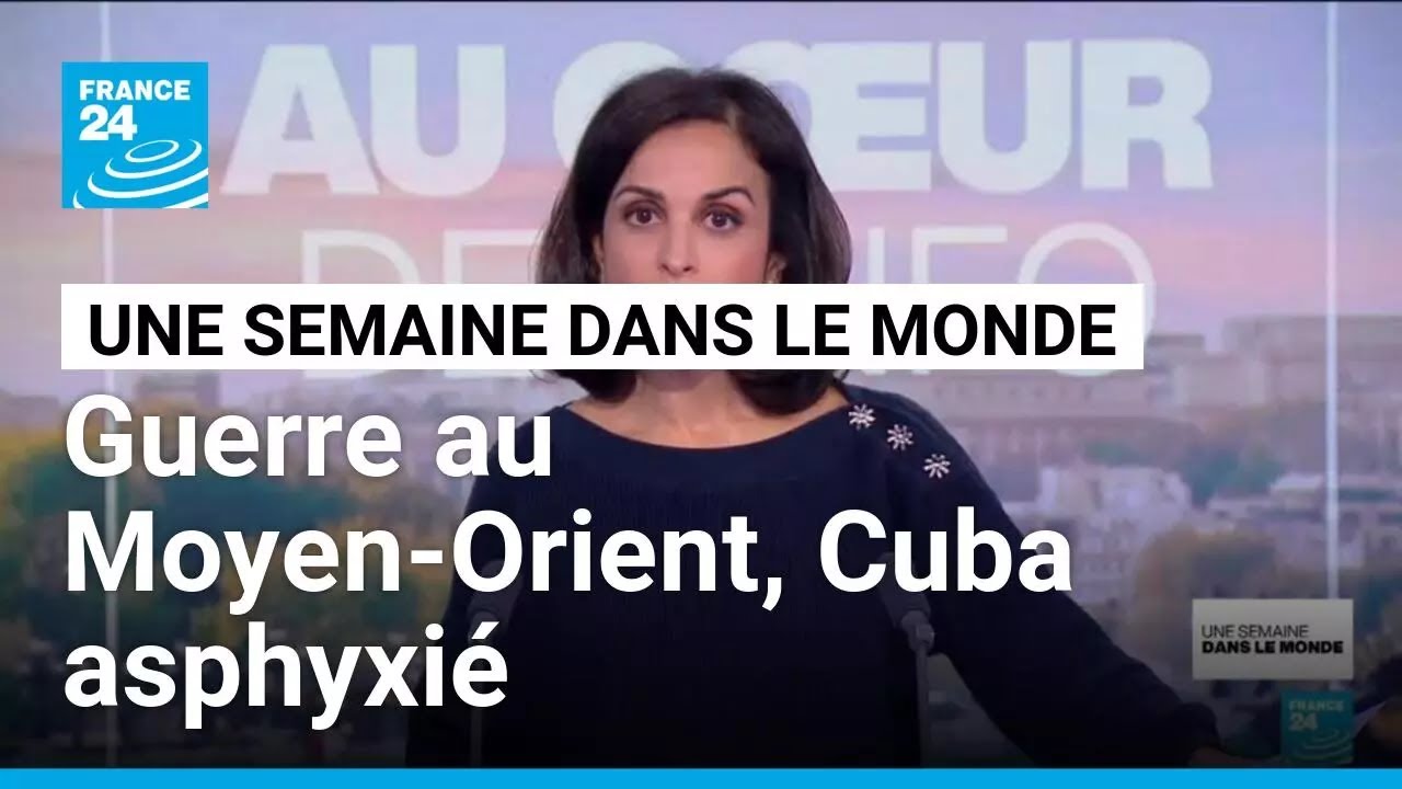 Escalade Israël–Iran et risque énergétique, crise humanitaire au Liban, tensions à Cuba