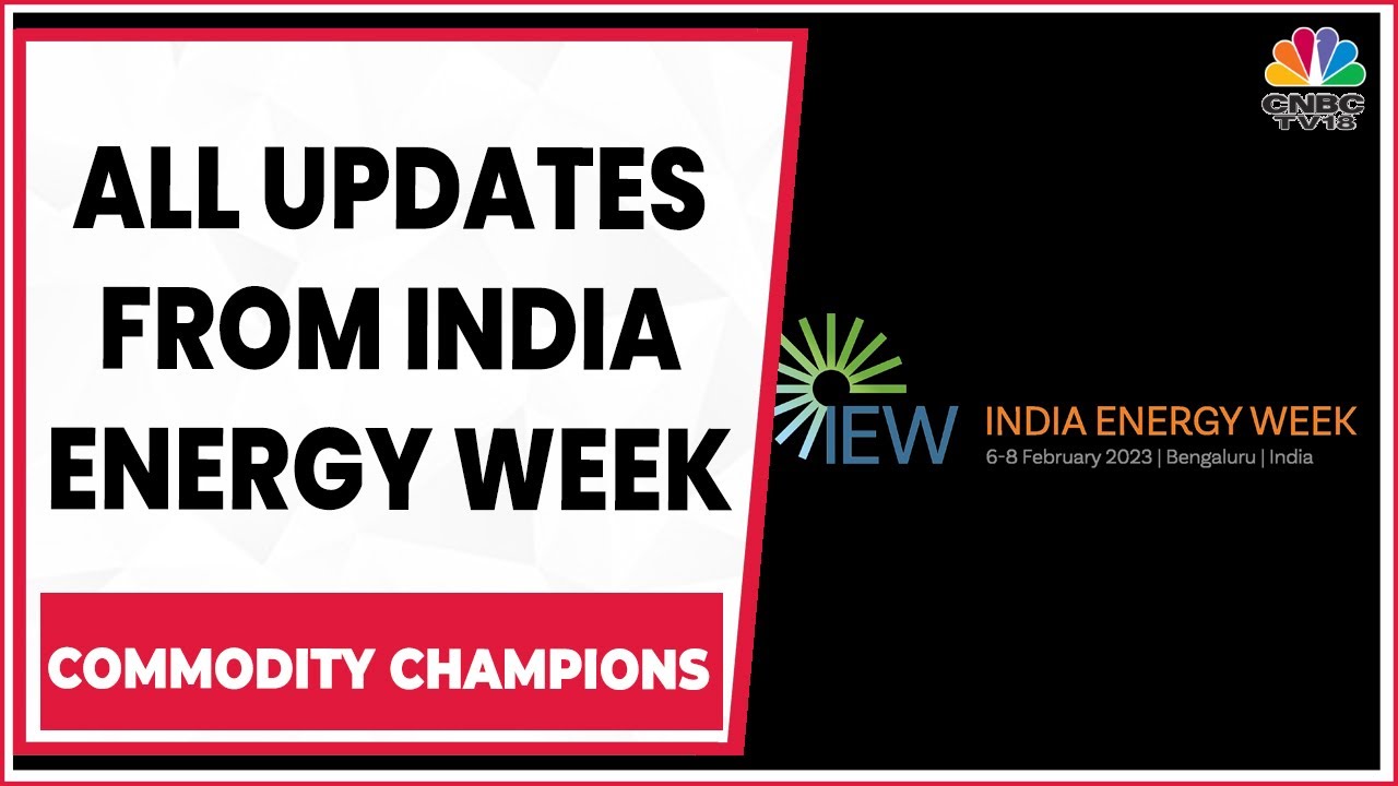 India Energy Week: All About India's Green Energy Push, Investments | Commodity Champions |CNBC-TV18
