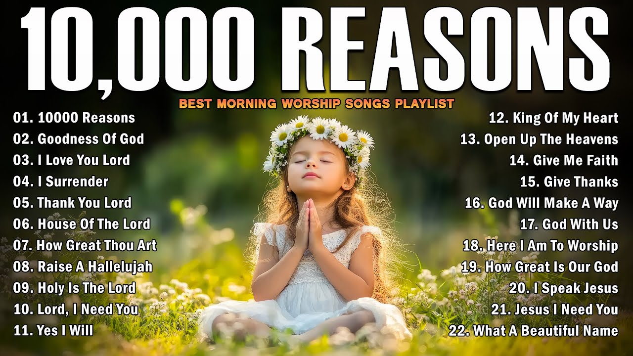 10,000 REASONS, GOODNESS OF GOD,... - PRAISE AND WORSHIP SONGS - TOP 100 CHRISTIAN GOSPEL SONGS EVER