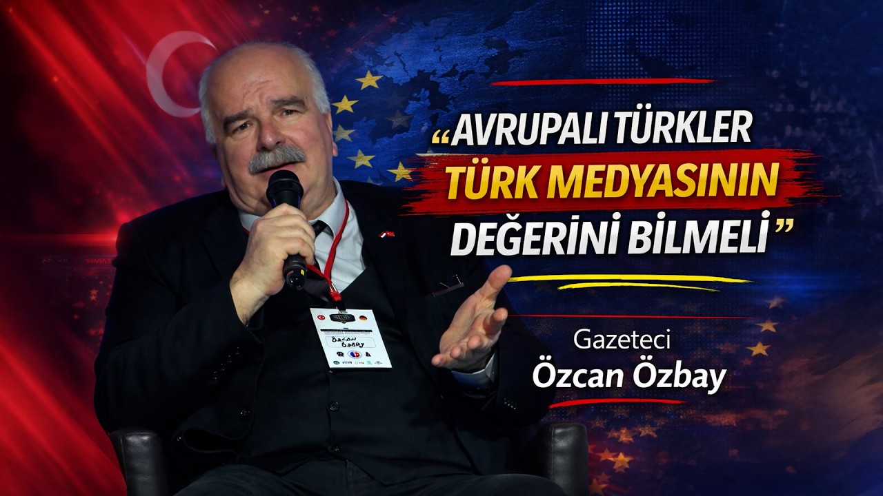 4.AVRUPA T&Uuml;RK MEDYA ZİRVESİ | &Ouml;zcan &Ouml;zbay: 