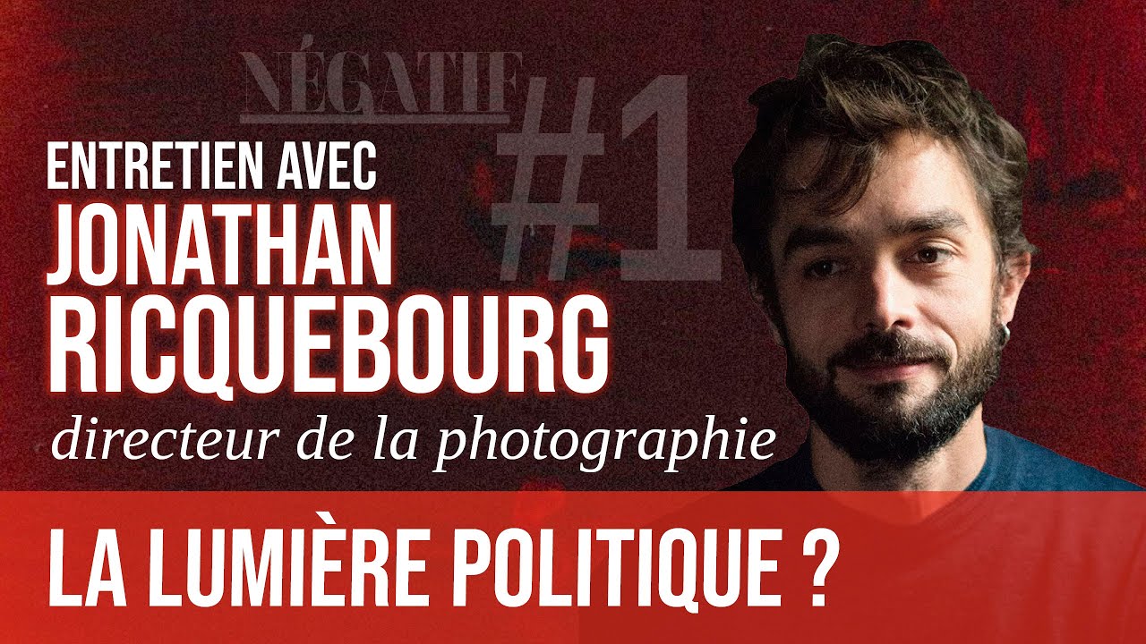 #1 Entretien avec Jonathan Ricquebourg, directeur de la photographie