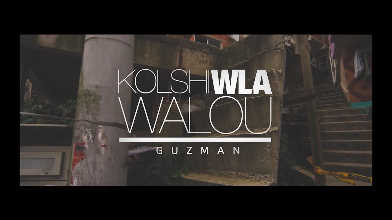 GUZMAN - Kolchi Wla Walou (Clip Officiel)