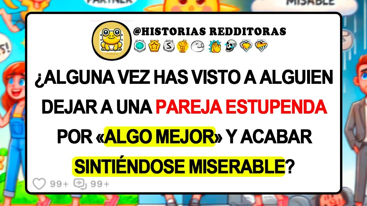 ¿Alguna Vez Has Visto A Alguien Dejar A Una PAREJA ESTUPENDA Por «ALGO MEJOR» Y Acabar...