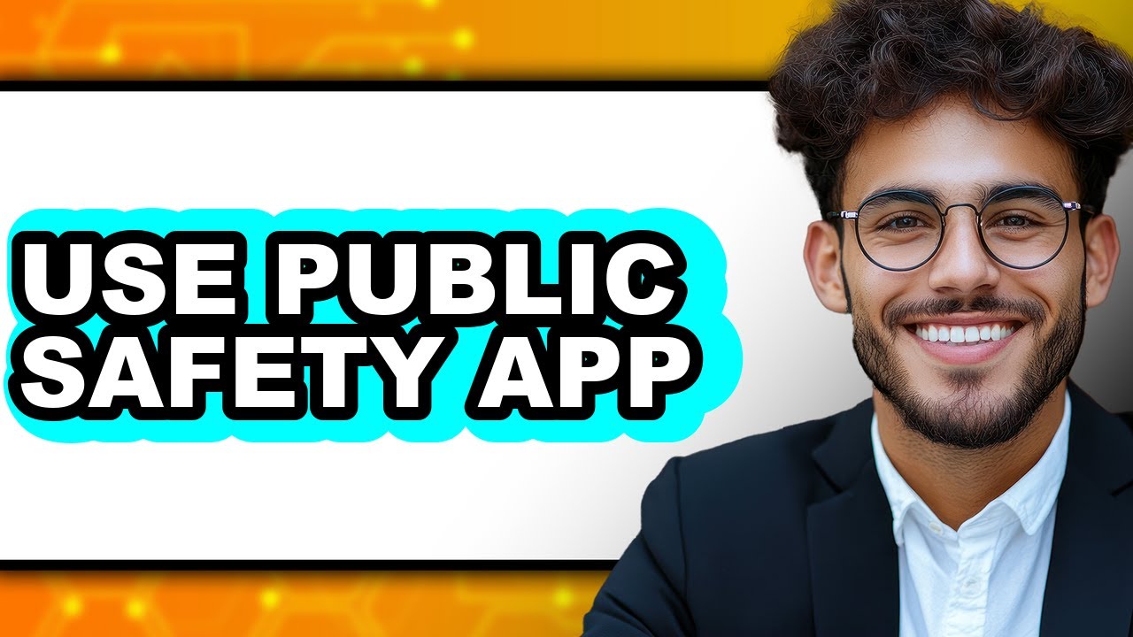 How to Use Public Safety App - Easy Guide