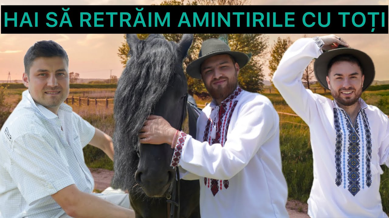HAI SĂ RETRĂIM AMINTIRILE CU TOȚI !