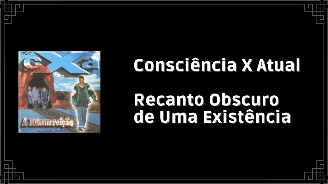 Consciência X Atual - Recanto Obscuro de uma Existência (Letra)
