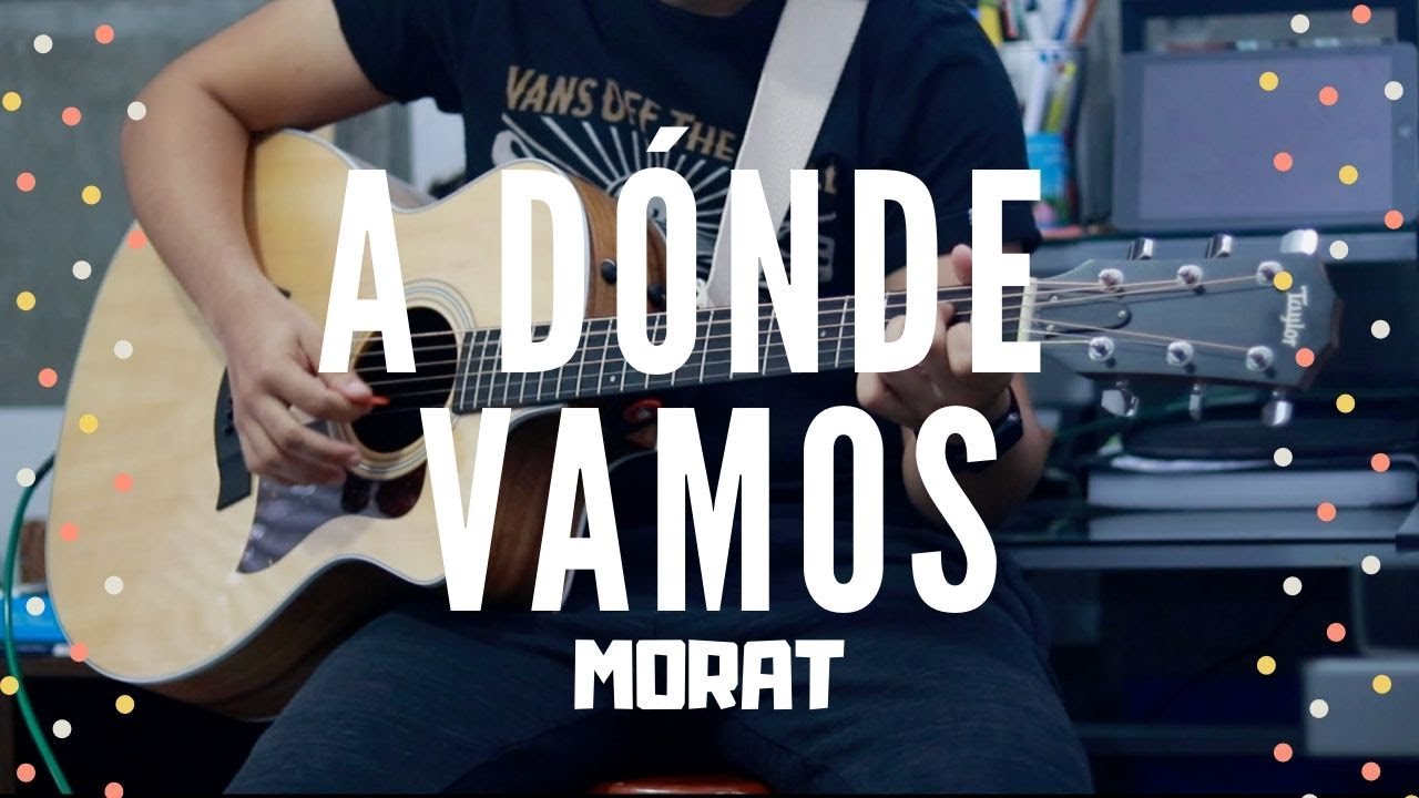A Donde Vamos - MORAT | Cover de Guitarra (Con letra y acordes en la descripción)