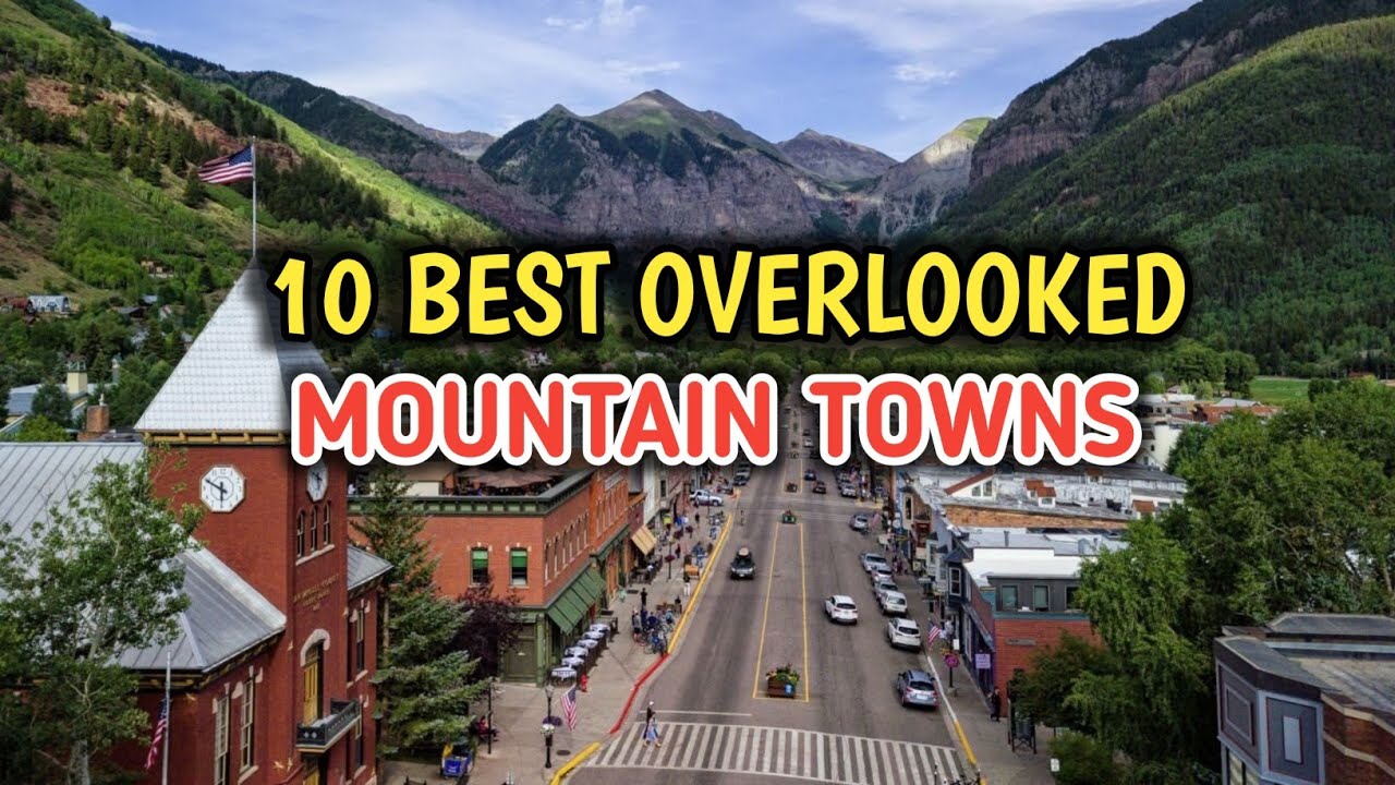 10 Hidden Mountain Towns You Need to Know About