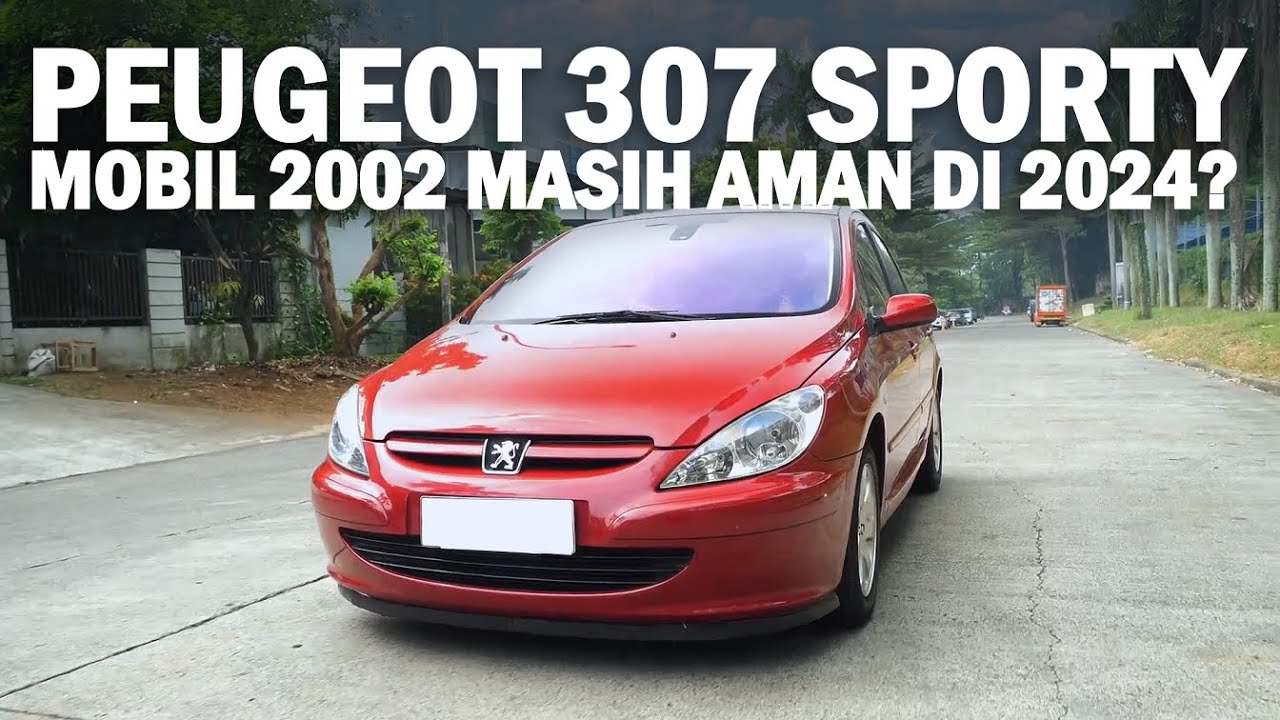 MOBIL TAHUN 2002 MASIH KEREN DAN LANCAR DI 2024? - REVIEW PEUGEOT 307 SPORTY #mobilharian