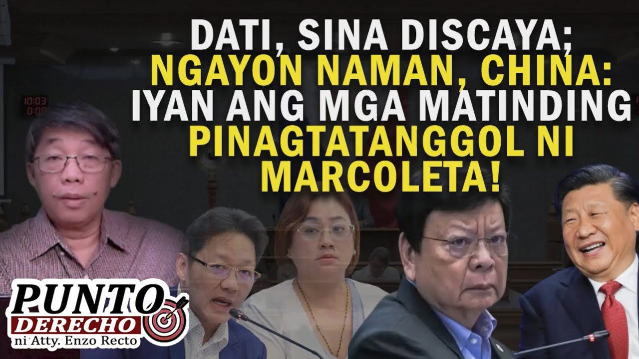 DATI, SINA DISCAYA; NGAYON NAMAN, CHINA: IYAN ANG MGA MATINDING PINAGTATANGGOL NI MARCOLETA!