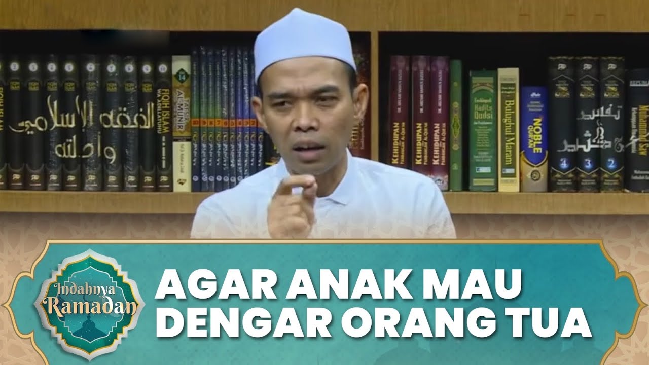 Agar Anak Mau Dengar Nasihat Orang Tuanya | Ustadz Abdul Somad - Indahnya Ramadan