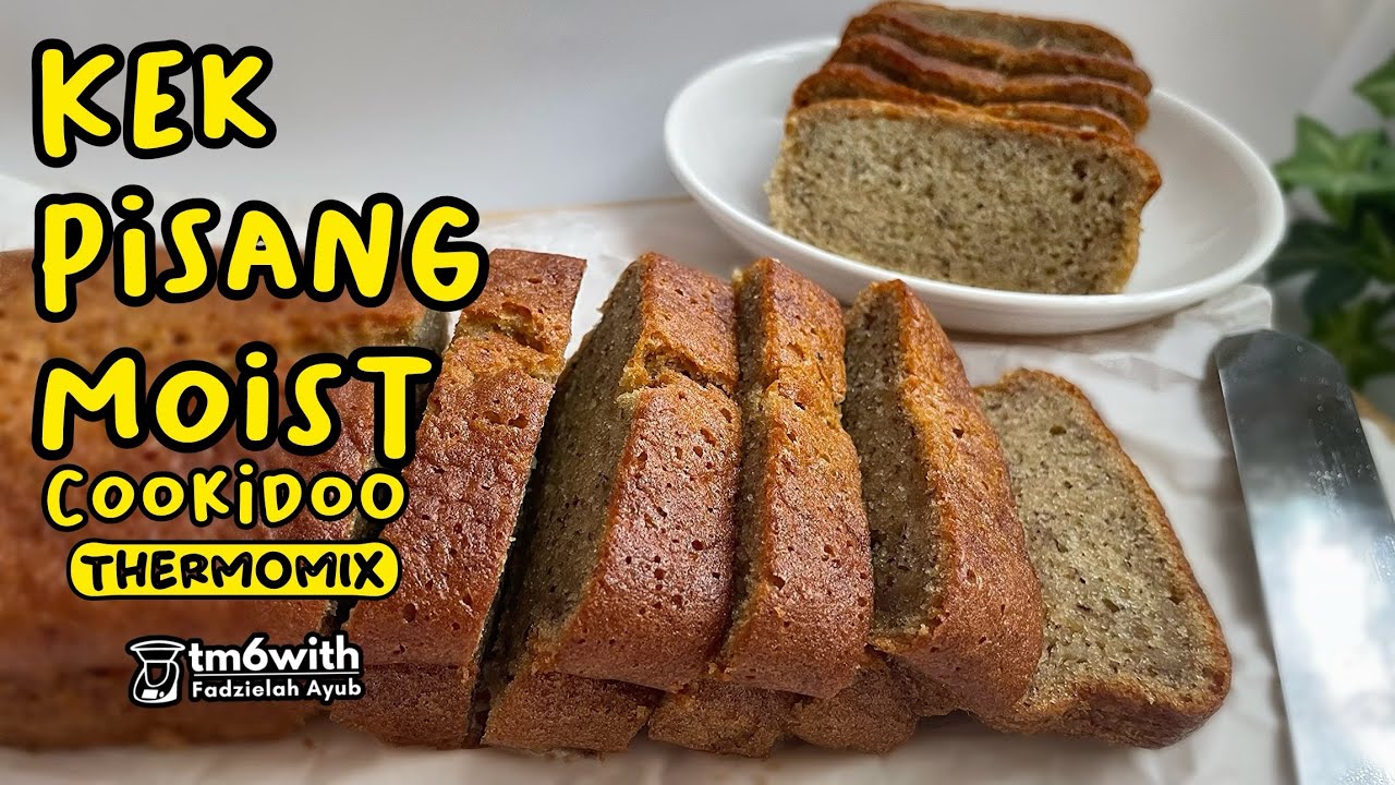 TM6: KEK PISANG MOIST COOKIDOO THERMOMIX