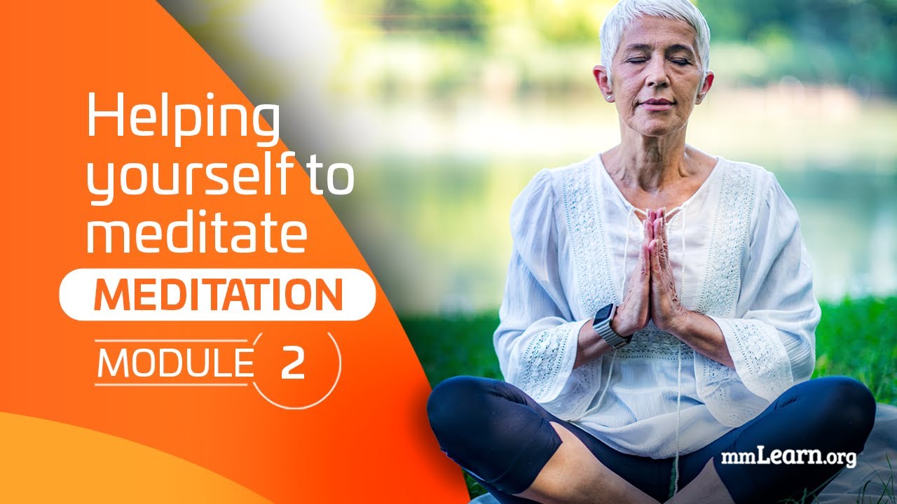 Helping yourself to meditate: Meditation (Module 2)