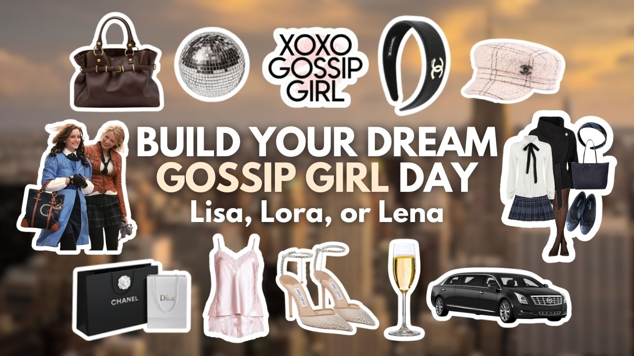 Build your Dream GOSSIP GIRL Day 💋✨ | Lisa, Lora or Lena