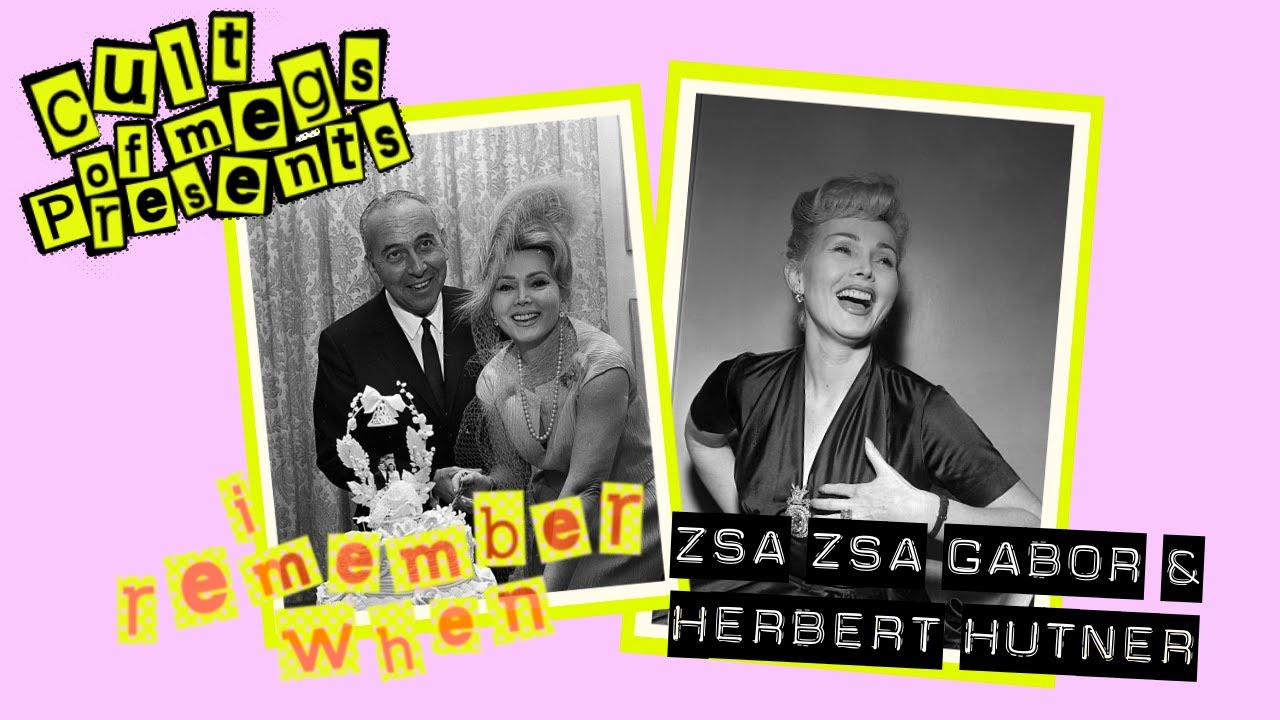 I Remember When: Zsa Zsa Gabor & Herbert Hutner