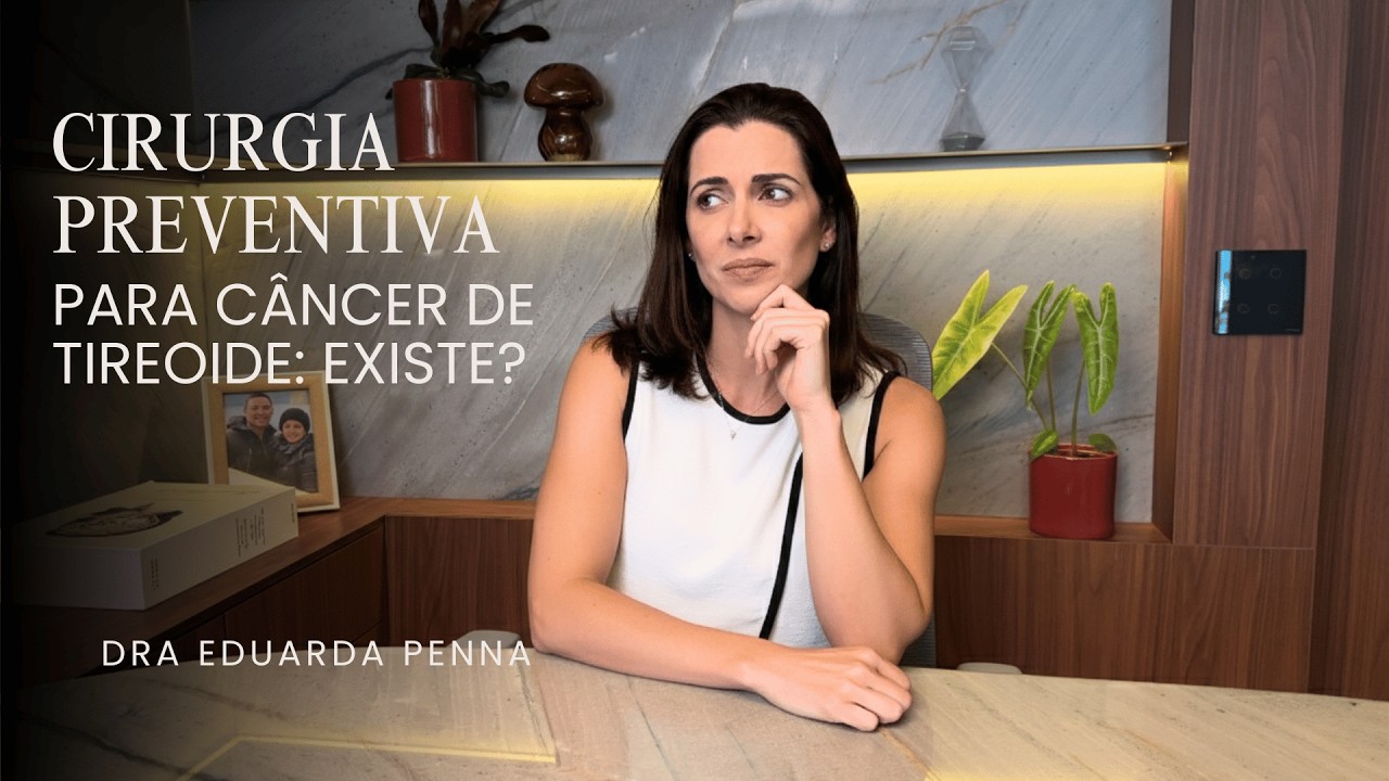 Existe cirurgia preventiva para câncer de tireoide?