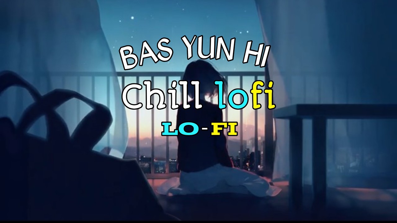 Chill lofi - BAS YUN HI | new hindi lofi music | lofi | VibeLaya Lofi