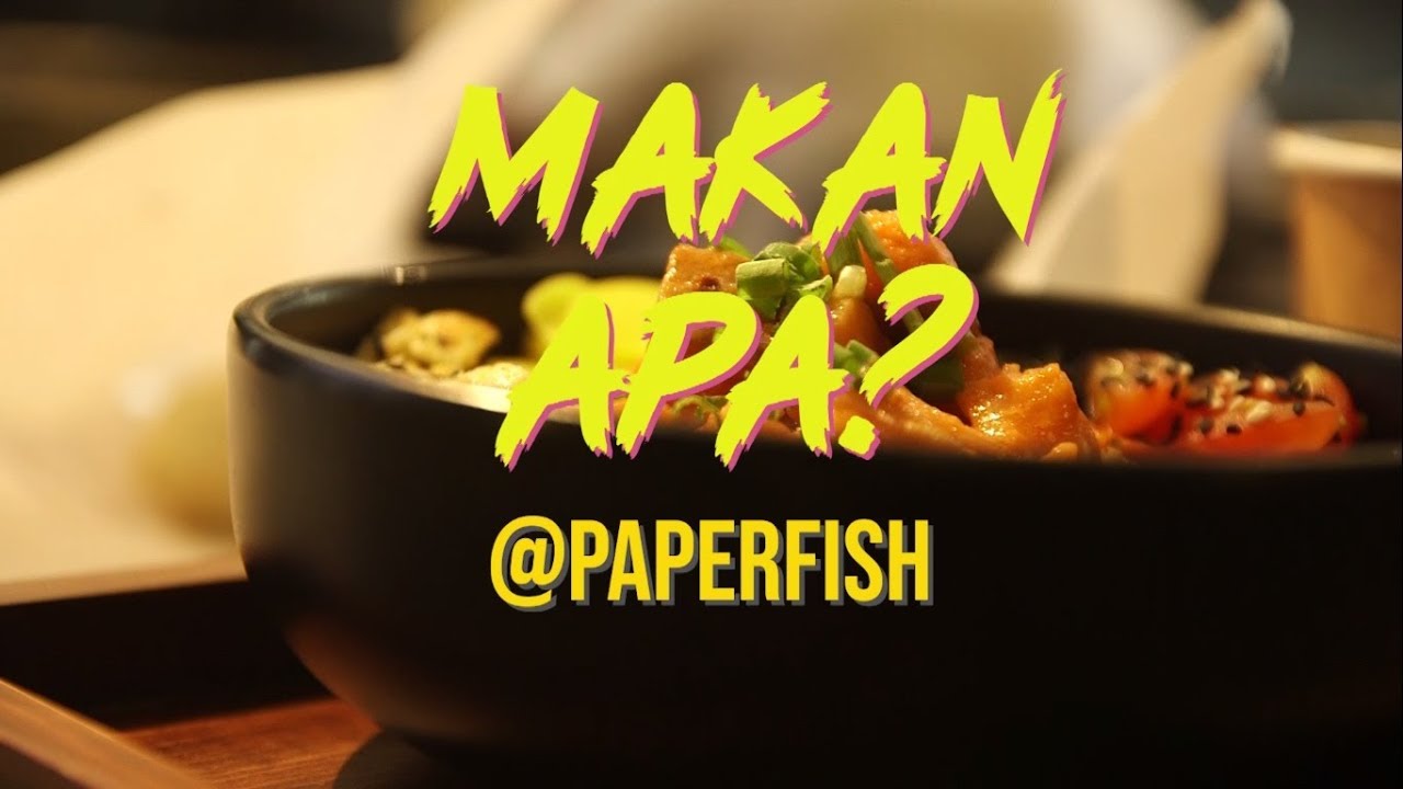 Best Pok&eacute; Experience di Paperfish, TTDI | Makan Apa?