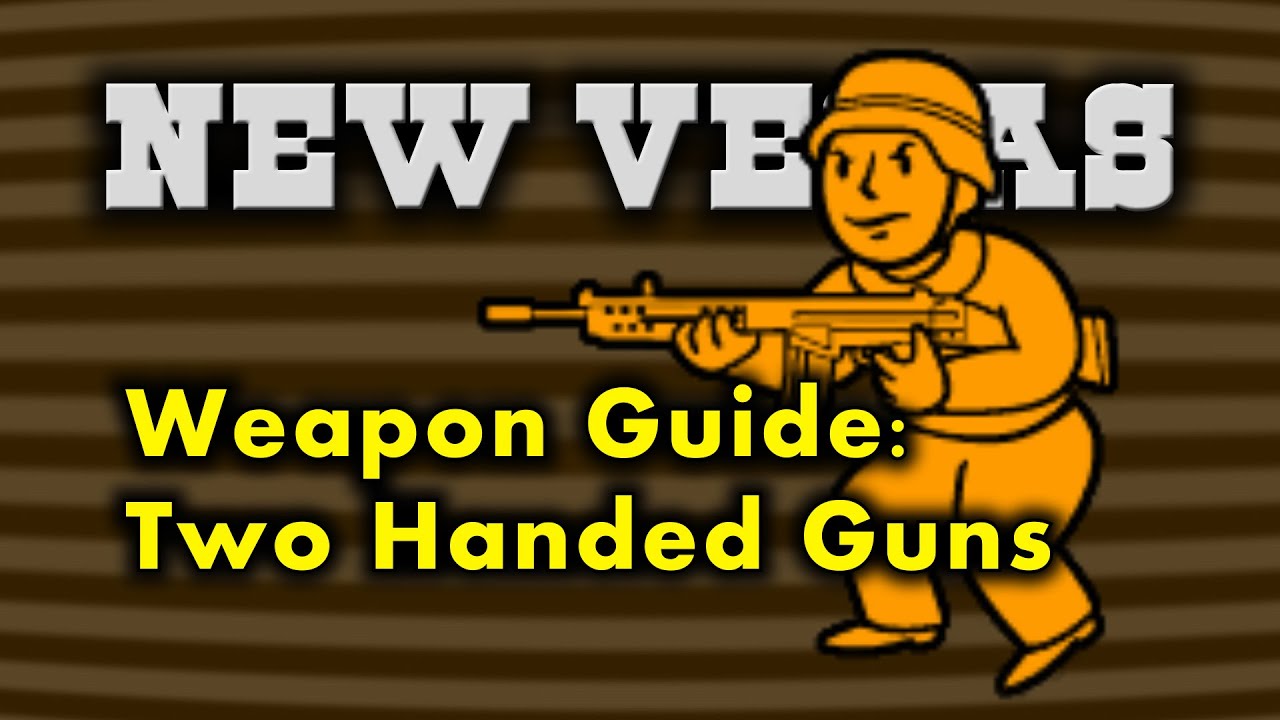 New Vegas Weapon Guide 2 - Two Handed Guns