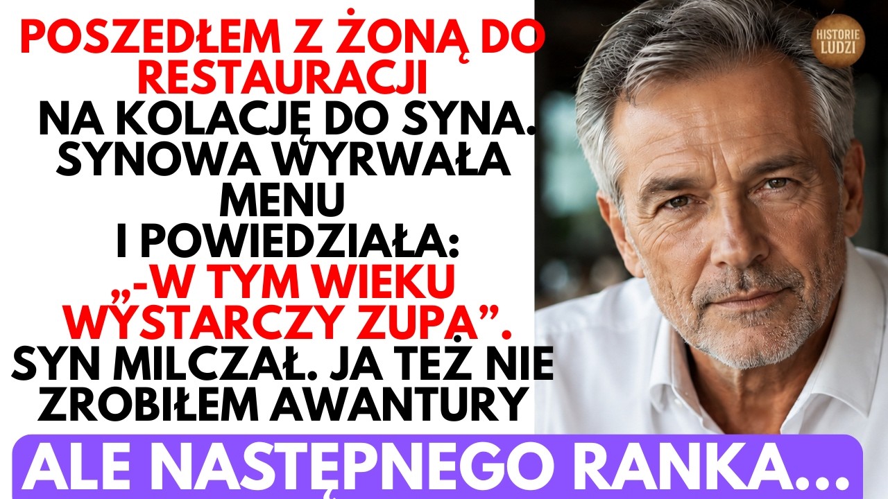 -W tym wieku WYSTARCZY zupa! &mdash; powiedziała synowa. Następnego ranka wyjąłem stare dokumenty
