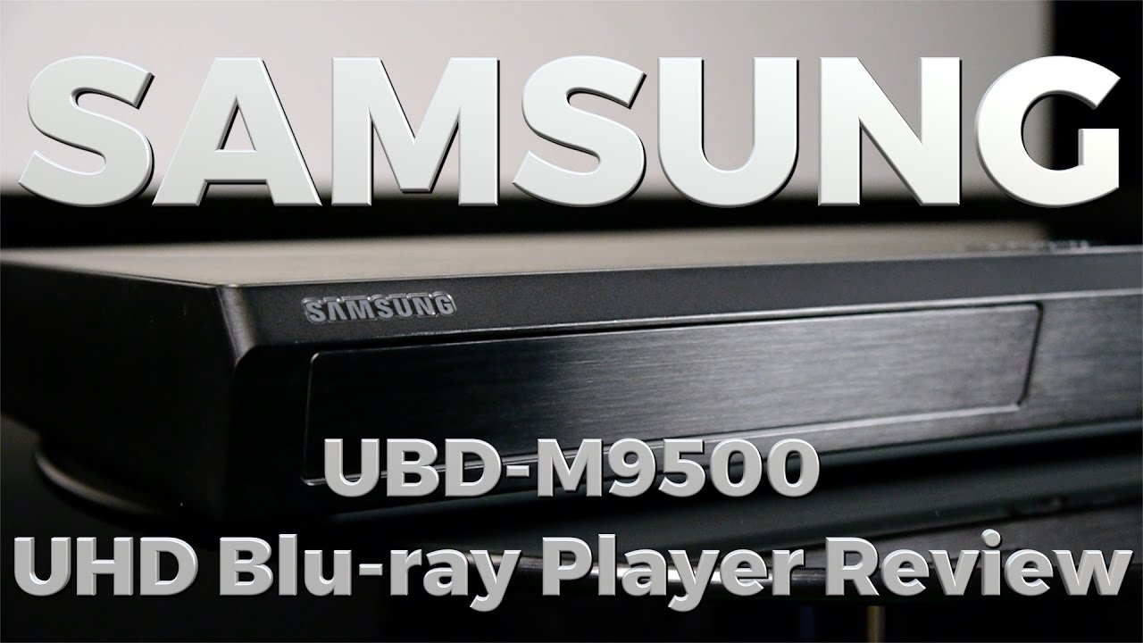 Samsung UBD-M9500 Ultra HD Blu-ray Player Review