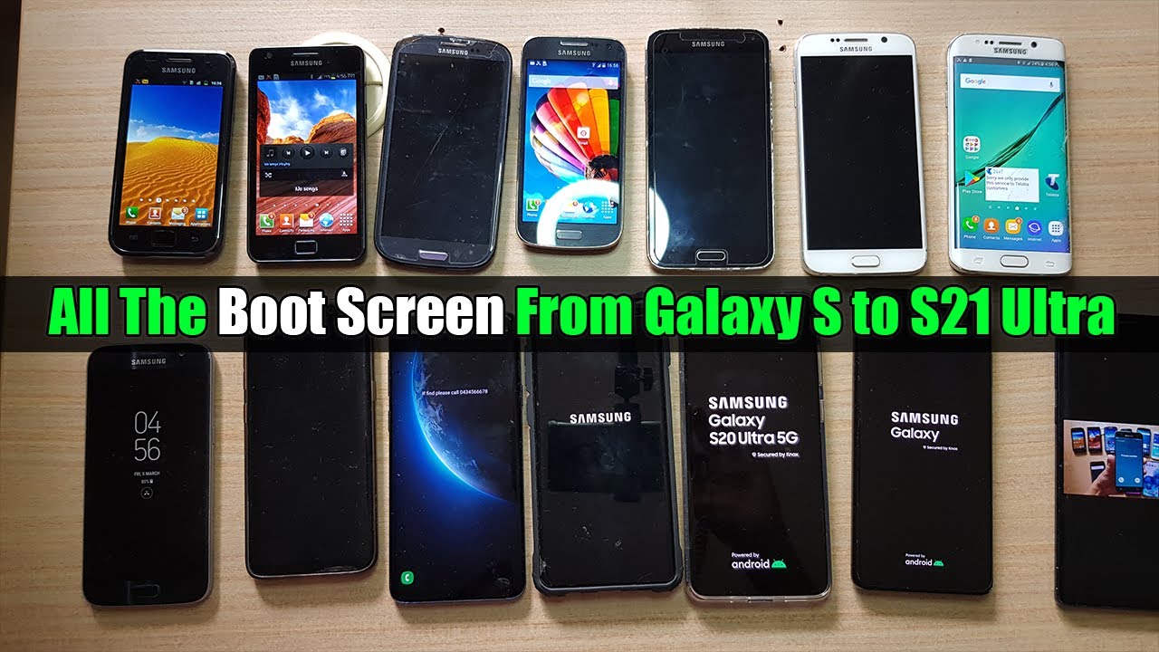 See All the Boot Screen From Galaxy S to Galaxy S21 Ultra /S2/S3/S4/S5/S6/S7/S8/S9/S10/S20