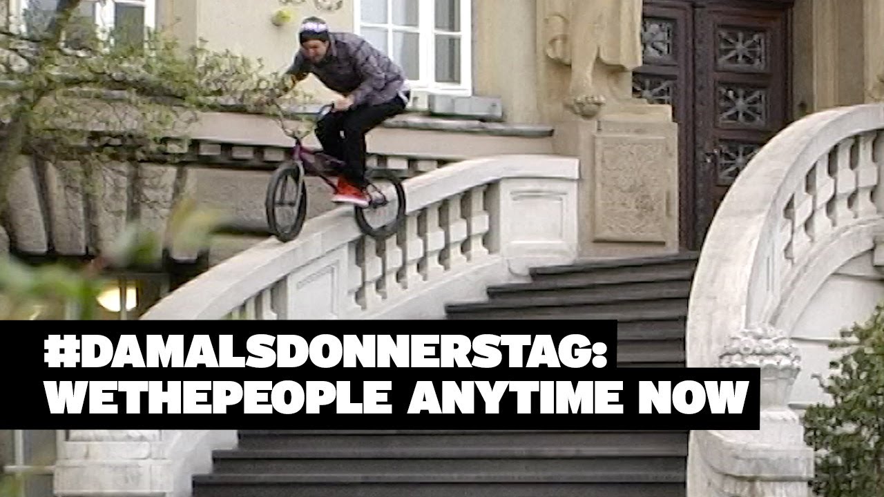wethepeople BMX  – Anytime Now RAW (Max Gaertig, Björn Elvering & Oli Landgraf)
