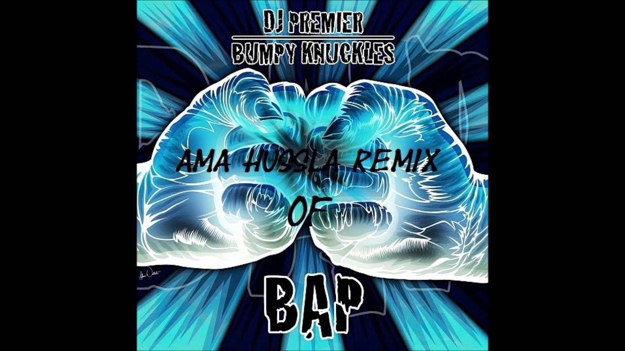 DJ Premier & Bumpy Knuckles - B.A.P. [Ama Hussla Remix]