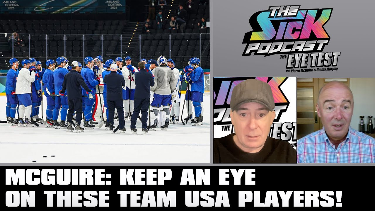 McGuire: Keep An Eye On These Team USA Players! | The Sick Podcast - The Eye Test February 9 2026