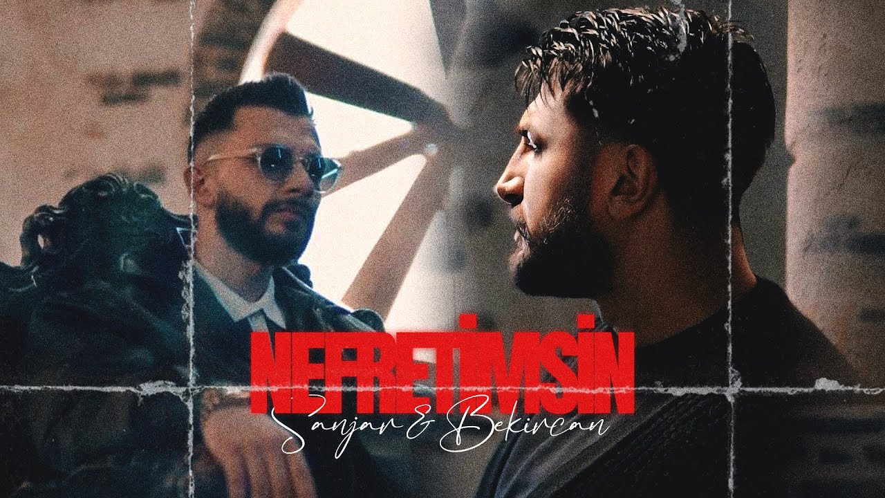 Nefretimsin - Sanjar & Bekir Can ( Official Video )