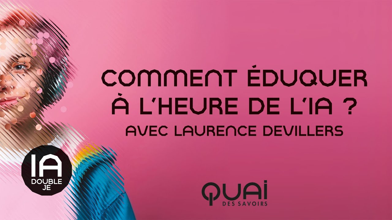 Décrypter l'IA : utiliser, comprendre, éduquer | Laurence Devillers