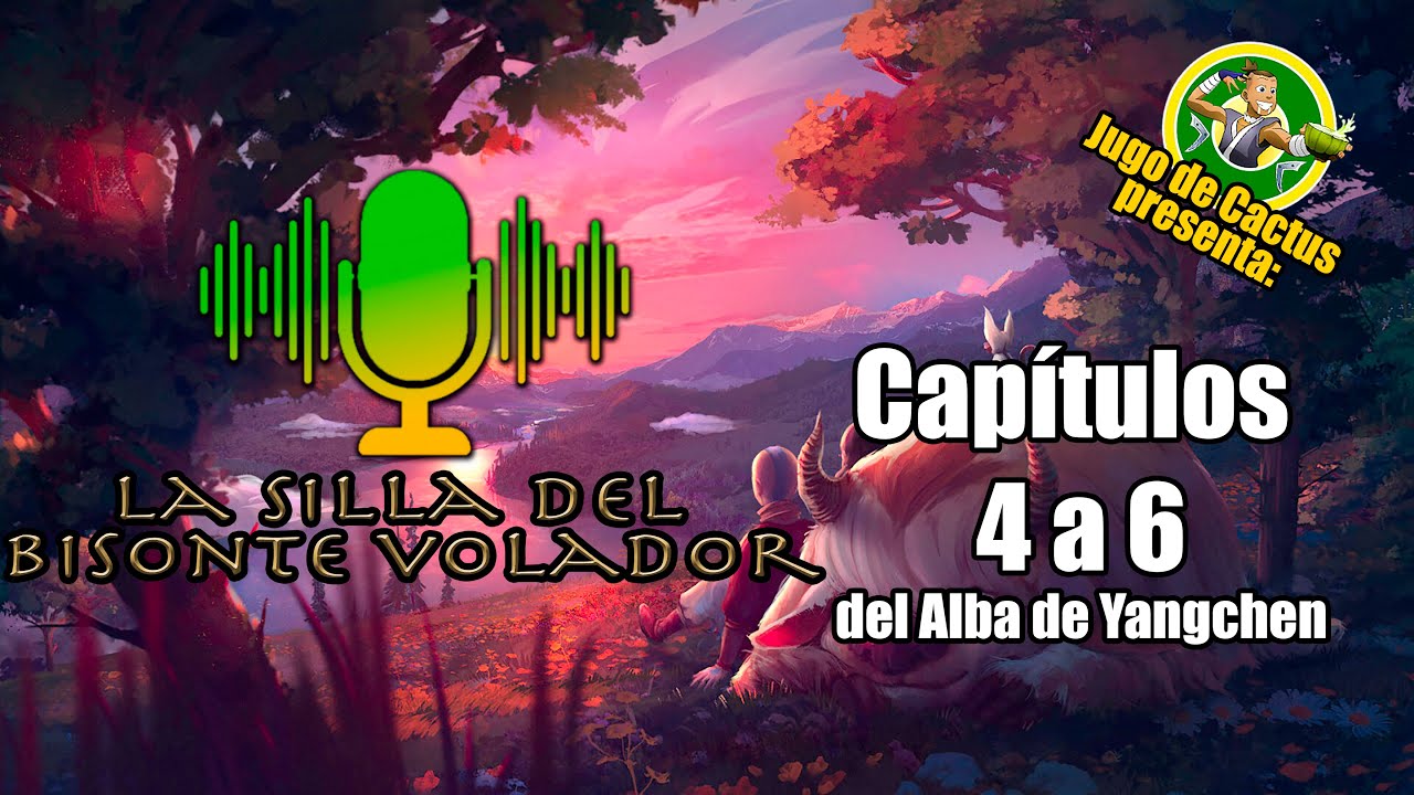 Capítulos 4 a 6 del Alba de Yangchen - La silla del bisonte volador
