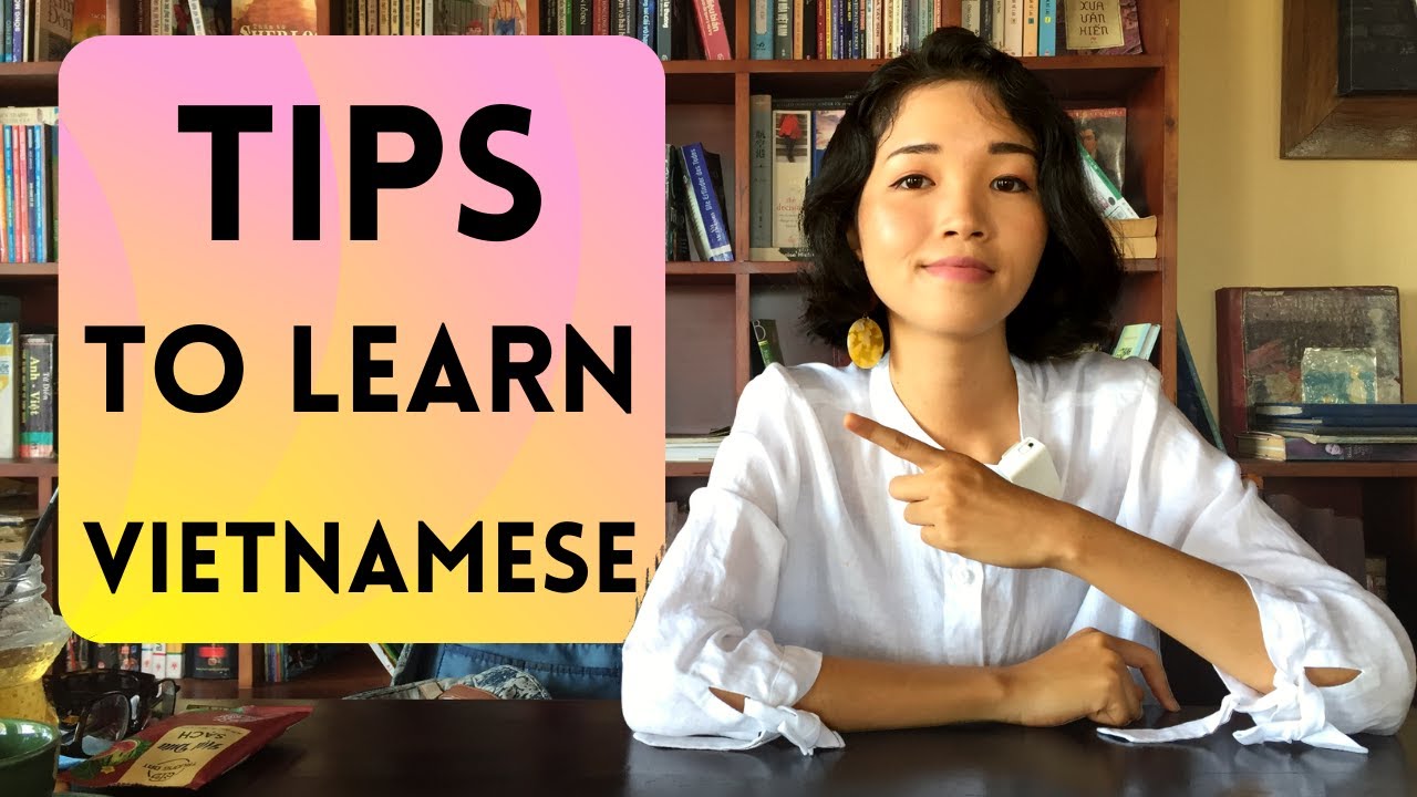 Follow These Tips to Learn Vietnamese More Effectively
