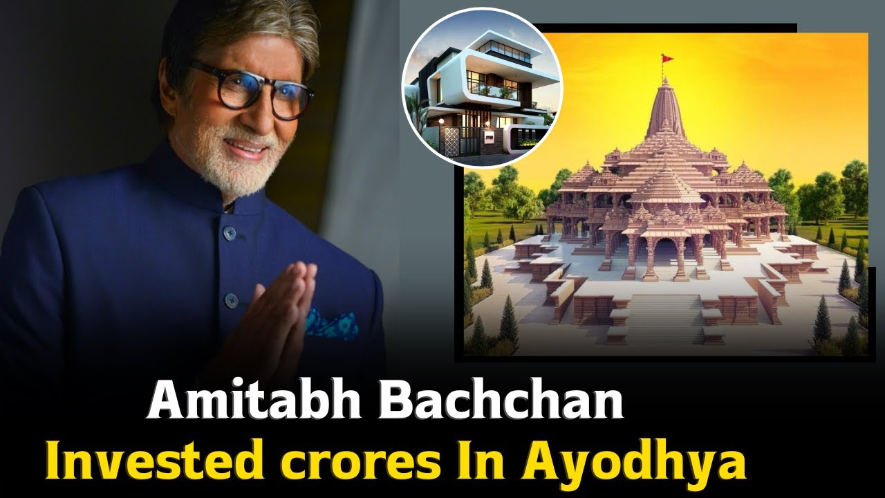Amitabh Bachchan has Invested in Ayodha Before Ram Mandir Inaugration