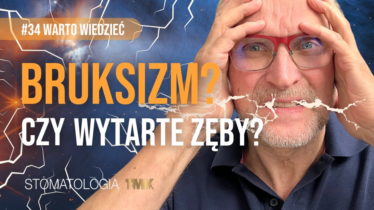 Bruksizm? Czy wytarte  zęby? #34 Warto wiedzieć