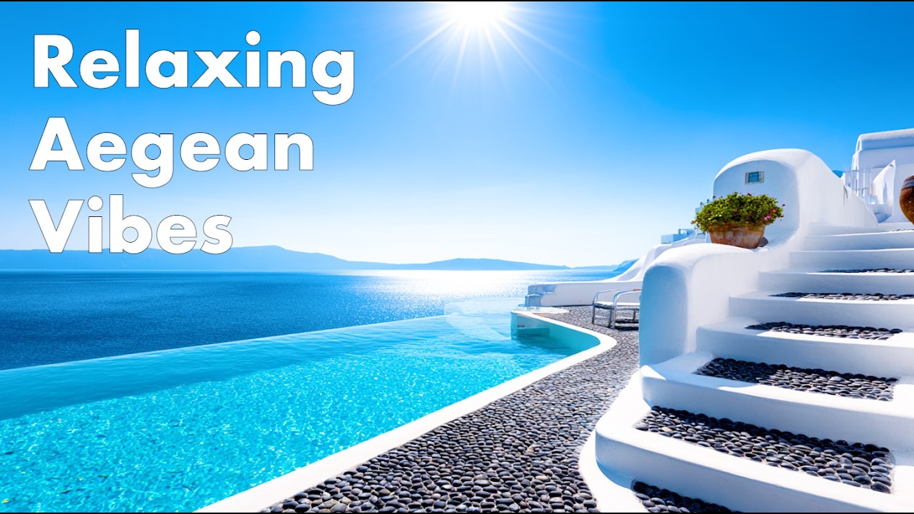Relaxing Aegean Vibes | Luxury Chillout Lounge for Calm & Focus