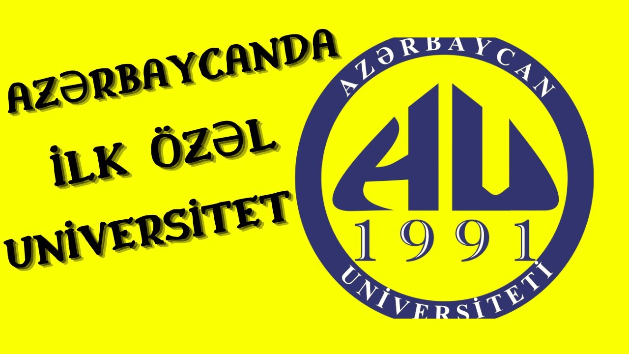 Azərbaycanda ilk özəl Universiteti(Azərbaycan Universiteti 1991)