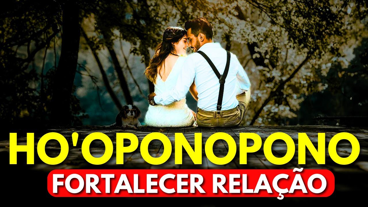 HO'OPONOPONO PARA FORTALECER A RELAÇÃO
