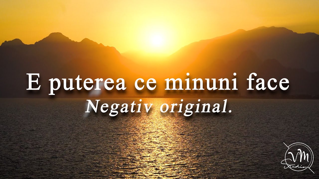 E puterea ce minuni face / Vrei tu să scapi de păcat sarcină - Negativ original 2024  TON FATA/BAIAT