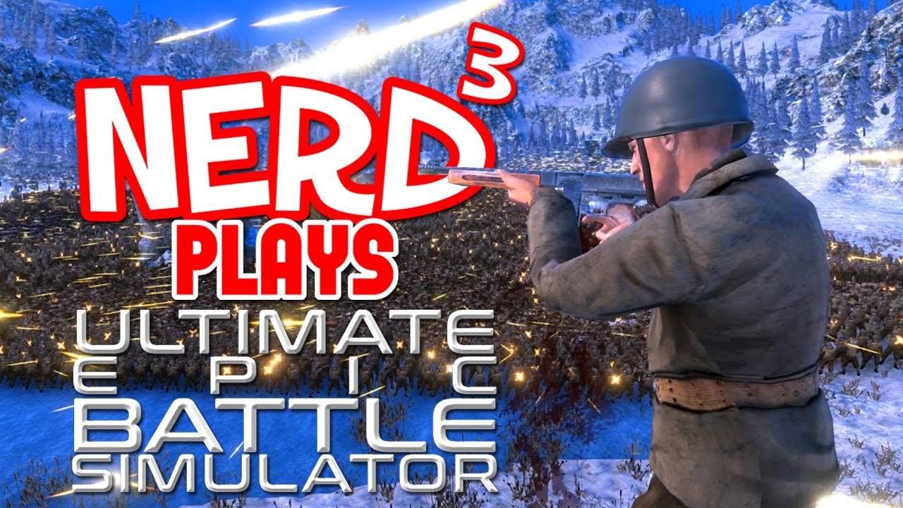 Nerd³ Plays... Ultimate Epic Battle Simulator - More War