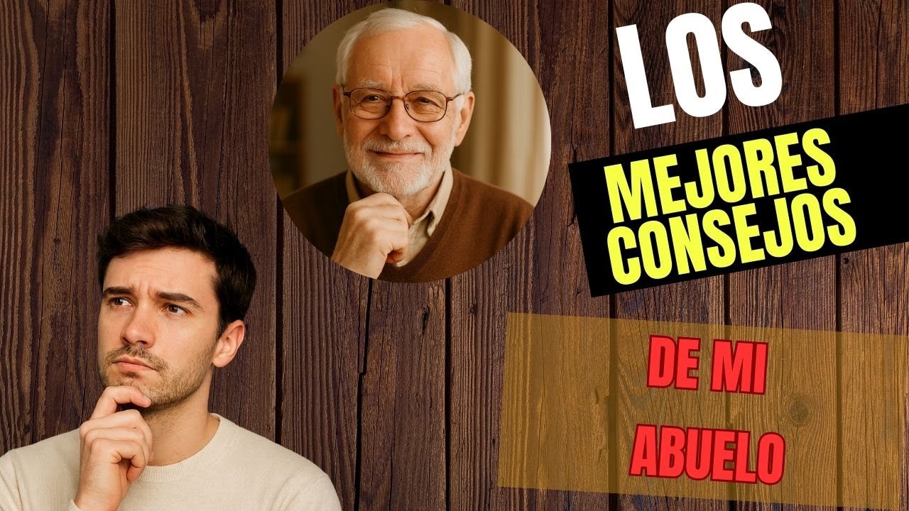 Los MEJORES CONSEJOS de mi abuelo