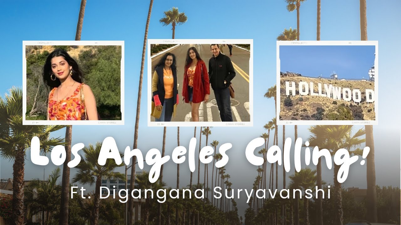 Los Angeles - America | Part 1 | Digangana Suryavanshi