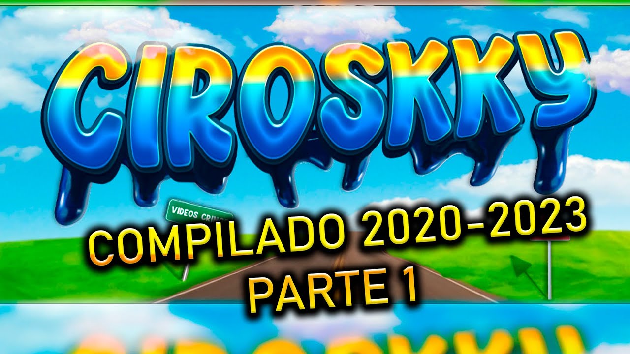 Compilado Ciroskky 2020-2023 PARTE 1!