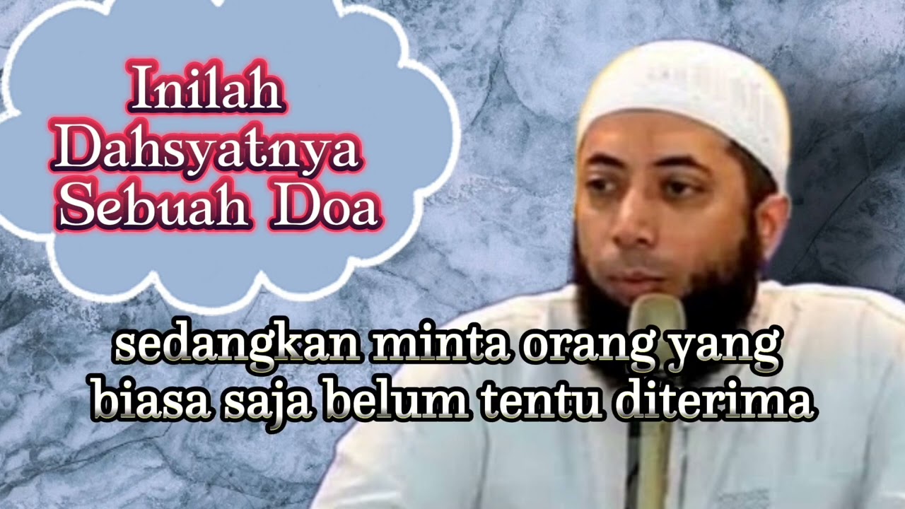 inilah Dahsyatnya Sebuah doa - Ustadz Kholid Basalamah