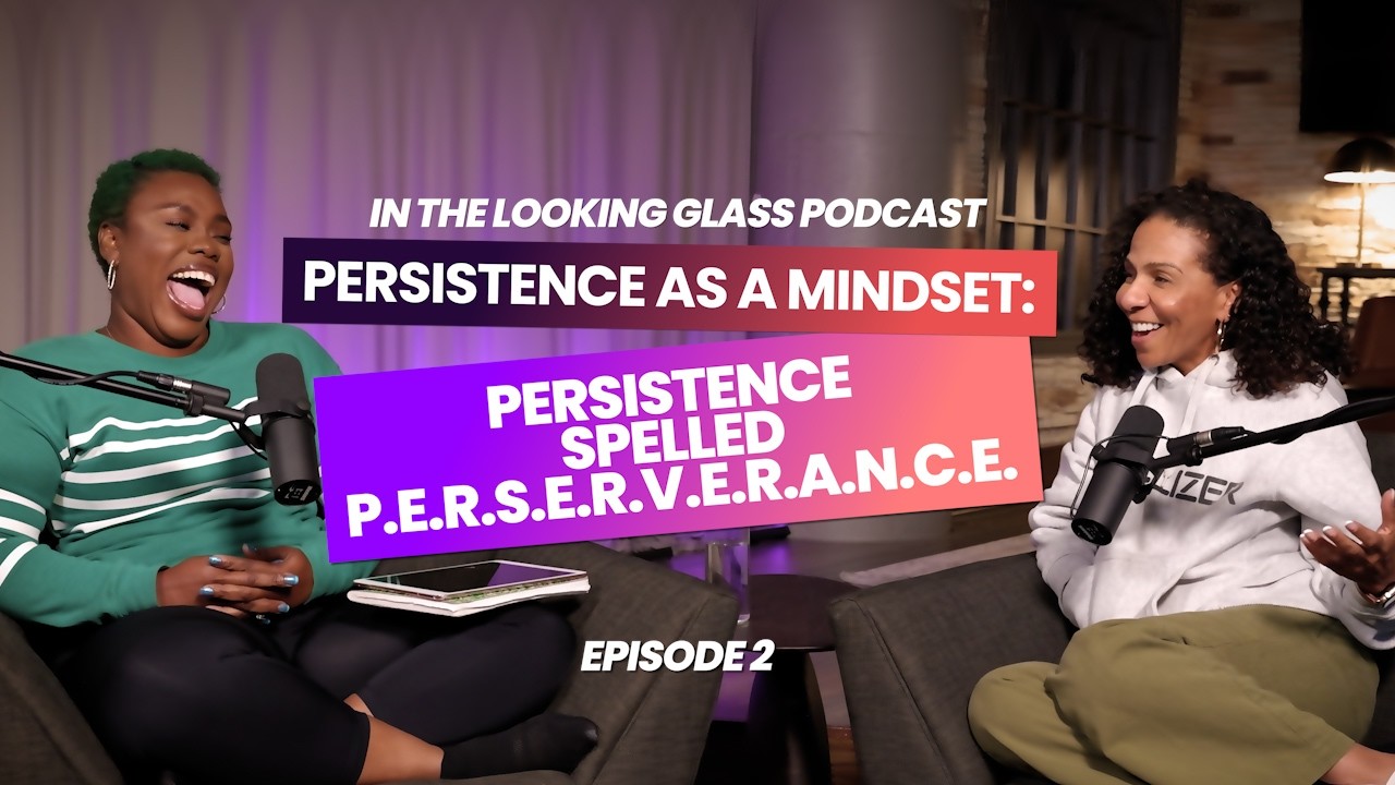 In The Looking Glass | Persistence Spelled P E R S E V E R A N C E | Episode 2