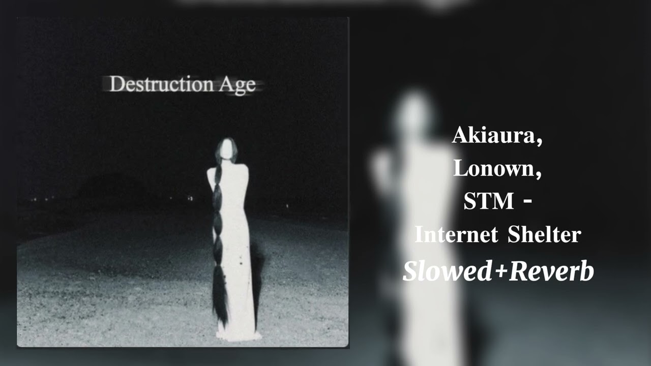 akiaura,LONOWN,STM - Internet Shelter(Slowed + Reverb)