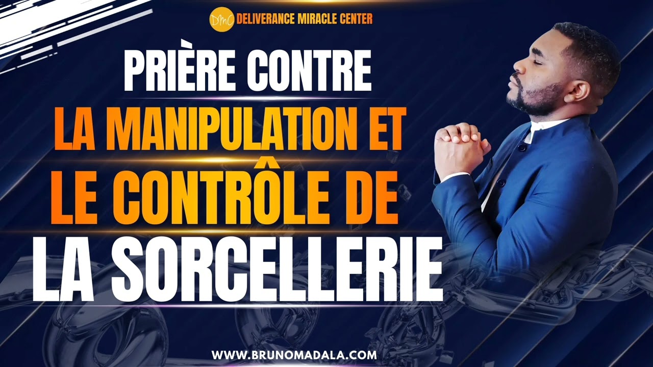 PRIÈRE CONTRE LA MANIPULATION ET LE CONTRÔLE DE LA SORCELLERIE