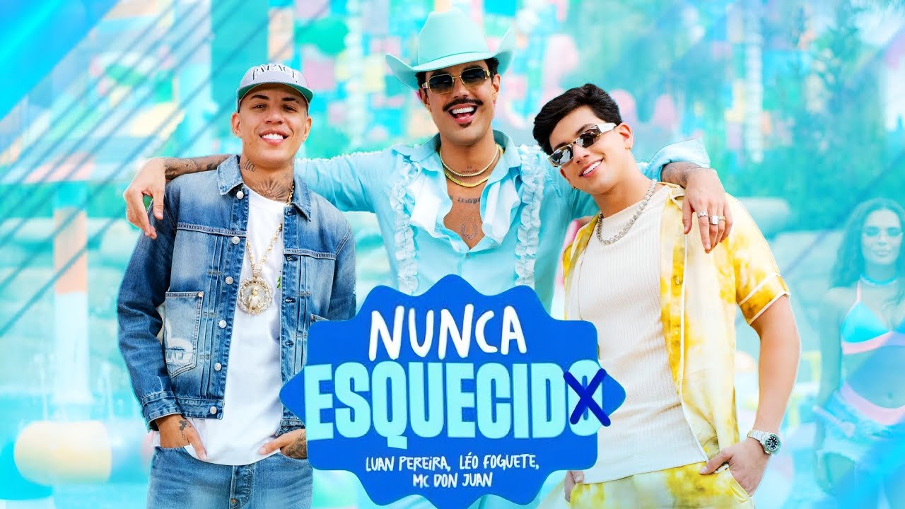 Luan Pereira, Léo Foguete e MC Don Juan - Nunca Esquecido - Música Nova 